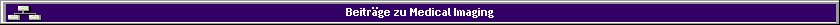 Beitr�ge zu Medical Imaging