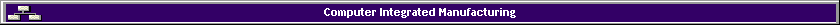 Computer Integrated Manufacturing