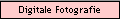 Digitale Fotografie