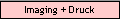 Imaging + Druck