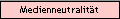 Medienneutralit�t