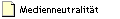 Medienneutralit�t