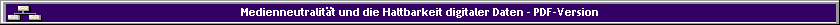 Medienneutralit�t und die Haltbarkeit digitaler Daten - PDF-Version