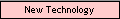 New Technology