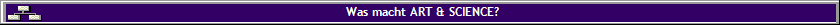Was macht ART & SCIENCE?