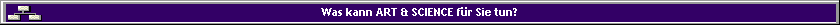 Was kann ART & SCIENCE für Sie tun?