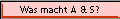 Was macht A & S?