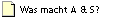 Was macht A & S?
