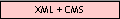 XML + CMS